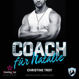 Das Buch “Ein Coach für Natalie - San Antonio Lions, Band 9 (ungekürzt) – Christine Troy” online hören