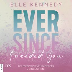 Das Buch “Ever Since I Needed You - Avalon Bay, Teil 2 (Ungekürzt) – Elle Kennedy” online hören