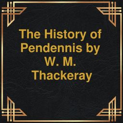 Das Buch “The History of Pendennis (Unabridged) – W.M. Thackeray” online hören