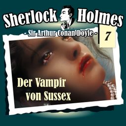 Das Buch “Sherlock Holmes, Die Originale, Fall 7: Der Vampir von Sussex – Arthur Conan Doyle” online hören
