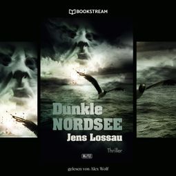 Das Buch “Dunkle Nordsee - Thriller Reihe (Ungekürzt) – Jens Lossau” online hören