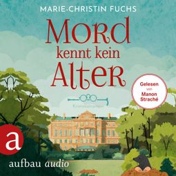 Das Buch “Mord kennt kein Alter - Mysteriöse Todesfälle auf Schloss Bucheneck, Band 1 (Ungekürzt) – Marie-Christin Fuchs” online hören