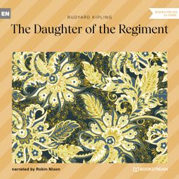 Das Buch “The Daughter of the Regiment (Unabridged) – Rudyard Kipling” online hören