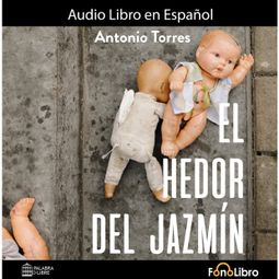 Das Buch “El Hedor del Jazmín (abreviado) – Pedro Antonio Torres” online hören