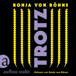 Das Buch “Trotz (Ungekürzt) – Ronja von Rönne” online hören