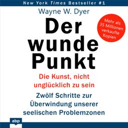 Das Buch “Der wunde Punkt - Die Kunst, nicht unglücklich zu sein. Zwölf Schritte zur Überwindung unserer seelischen Problemzonen (Ungekürzt) – Dr. Wayne W. Dyer” online hören