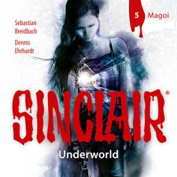 Das Buch “Sinclair, Staffel 2: Underworld, Folge 5: Magoi (Ungekürzt) – Dennis Ehrhardt, Sebastian Breidbach” online hören