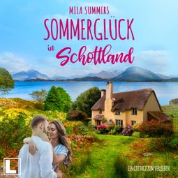 Das Buch «Sommerglück in Schottland - Ein Cottage zum Verlieben, Band 1 (ungekürzt) – Mila Summers» online hören