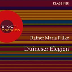 Das Buch «Duineser Elegien (Ungekürzte Lesung) – Rainer Maria Rilke» online hören