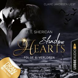 Das Buch “Verloren - Shadow Hearts, Folge 6 (Ungekürzt) – J.T. Sheridan” online hören