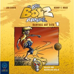 Das Buch “Die Bar-Bolz-Bande, Folge 1: Barfuß auf Sieg – Henry F. Noah, Jan Birck” online hören