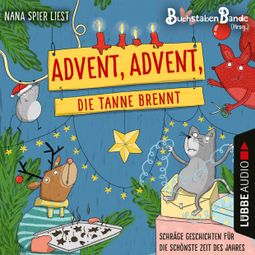 Das Buch “BuchstabenBande, Advent, Advent, die Tanne brennt - Schräge Geschichten für die schönste Zeit des Jahres – Anonym” online hören