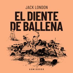 Das Buch “El diente de ballena (Completo) – Jack London” online hören