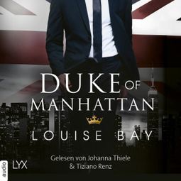 Das Buch «Duke of Manhattan - New York Royals, Band 3 (Ungekürzt) – Louise Bay» online hören