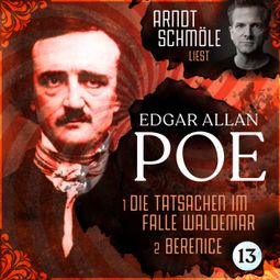 Das Buch “Die Tatsachen im Falle Waldemar / Berenice - Arndt Schmöle liest Edgar Allan Poe, Band 13 (Ungekürzt) – Edgar Allan Poe” online hören