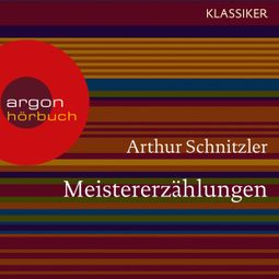 Das Buch “Meistererzählungen (Ungekürzte Lesung) – Arthur Schnitzler” online hören