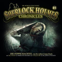 Das Buch “Sherlock Holmes Chronicles, Folge 81: Die Pappschachtel – Sir Arthur Conan Doyle” online hören