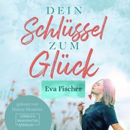Das Buch “Dein Schlüssel zum Glück - Wie du es endlich schaffst glücklich zu sein! (ungekürzt) – Eva Fischer” online hören