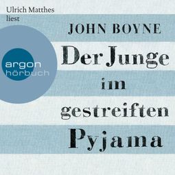 Das Buch “Der Junge im gestreiften Pyjama (ungekürzt) – John Boyne” online hören