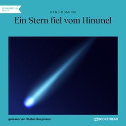 Das Buch “Ein Stern fiel vom Himmel (Ungekürzt) – Hans Dominik” online hören