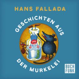 Das Buch “Geschichten aus der Murkelei (Ungekürzt) – Hans Fallada” online hören