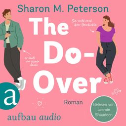Das Buch “The Do-Over - Sie sucht nach ihrer Geschichte - er läuft vor seiner davon (Ungekürzt) – Sharon M. Peterson” online hören