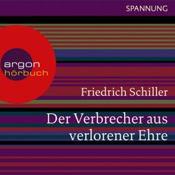 Das Buch «Der Verbrecher aus verlorener Ehre (Ungekürzte Lesung) – Friedrich Schiller» online hören