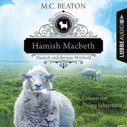 Das Buch “Hamish Macbeth und der tote Witzbold - Schottland-Krimis, Teil 7 (Ungekürzt) – M. C. Beaton” online hören