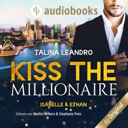 Das Buch «Isabelle & Ethan - Kiss the Millionaire-Reihe, Band 1 (Ungekürzt) – Talina Leandro» online hören