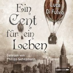 Das Buch «Ein Cent für ein Leben (Ungekürzt) – Luca Di Fulvio» online hören