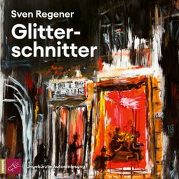 Das Buch “Glitterschnitter (Ungekürzt) – Sven Regener” online hören
