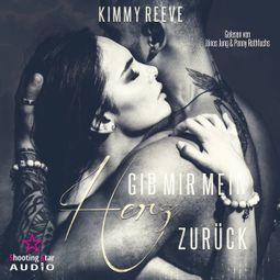 Das Buch “Gib mir mein Herz zurück (ungekürzt) – Kimmy Reeve” online hören