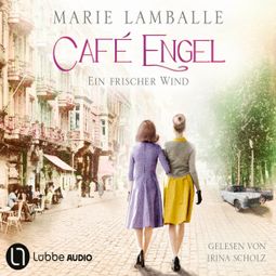Das Buch “Ein frischer Wind - Café Engel, Teil 4 (Gekürzt) – Marie Lamballe” online hören