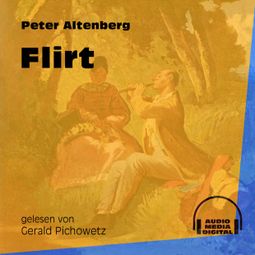 Das Buch «Flirt (Ungekürzt) – Peter Altenberg» online hören
