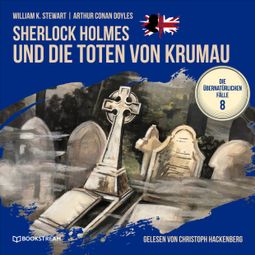 Das Buch “Sherlock Holmes und die Toten von Krumau - Die übernatürlichen Fälle, Folge 8 (Ungekürzt) – Arthur Conan Doyle, William K. Stewart” online hören