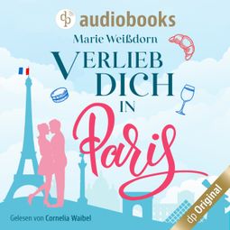 Das Buch “Verlieb dich in Paris (Ungekürzt) – Marie Weißdorn” online hören