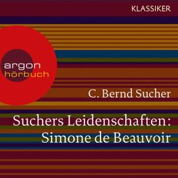 Das Buch “Suchers Leidenschaften: Simone de Beauvoir - Eine Einführung in Leben und Werk (Szenische Lesung) – C. Bernd Sucher” online hören