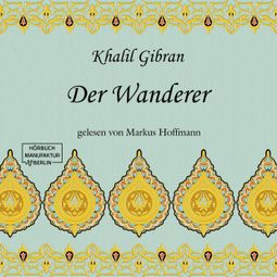 Das Buch “Der Wanderer (ungekürzt) – Khalil Gibran” online hören