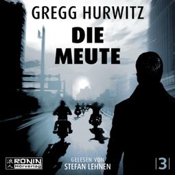 Das Buch “Die Meute - Im Sog der Wut - Tim Rackley, Band 3 (ungekürzt) – Gregg Hurwitz” online hören