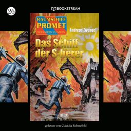 Das Buch “Das Schiff der S-herer - Raumschiff Promet - Von Stern zu Stern, Folge 26 (Ungekürzt) – Andreas Zwengel” online hören
