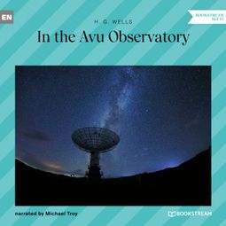 Das Buch “In the Avu Observatory (Unabridged) – H. G. Wells” online hören
