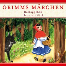 Das Buch “Grimms Märchen, Rotkäppchen / Hans im Glück – Kathrin Ahrendt” online hören