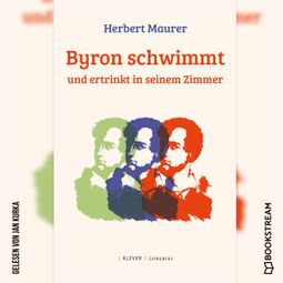 Das Buch “Byron schwimmt und ertrinkt in seinem Zimmer (Ungekürzt) – Herbert Maurer” online hören