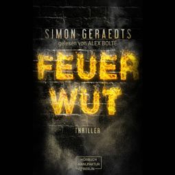 Das Buch «FEUERWUT (ungekürzt) – Simon Geraedts» online hören