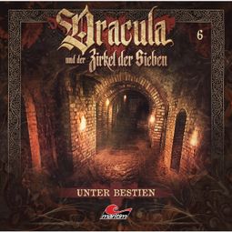 Das Buch “Dracula und der Zirkel der Sieben, Folge 6: Unter Bestien – Marc Freund” online hören