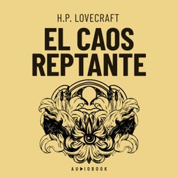 Das Buch “El caos reptante – H.P. Lovecraft” online hören