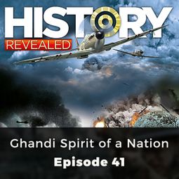 Das Buch “Ghandi Spirit of a Nation - History Revealed, Episode 41 – Nige Tassell” online hören