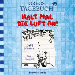 Das Buch «Gregs Tagebuch, Folge 15: Halt mal die Luft an! – Jeff Kinney» online hören