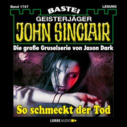 Das Buch “So schmeckt der Tod - John Sinclair, Band 1747 (Ungekürzt) – Jason Dark” online hören