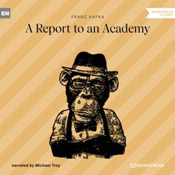 Das Buch “A Report to an Academy (Unabridged) – Franz Kafka” online hören
